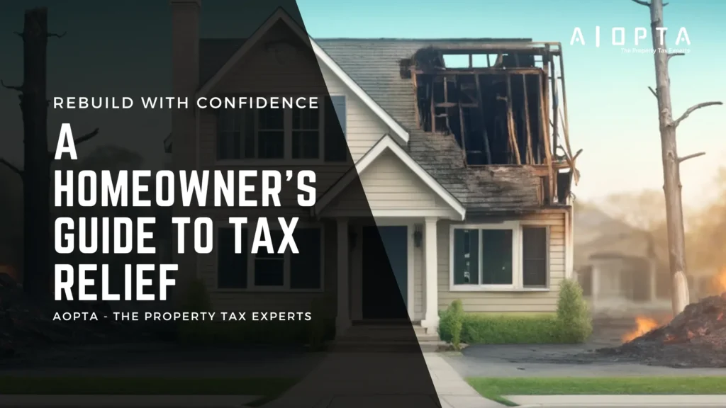 A house with significant fire damage to the roof and upper part. The image features text: "Rebuild with Confidence. A Homeowner's Guide to Tax Relief. AOPTA - The Property Tax Experts." The house stands in a suburban neighborhood.